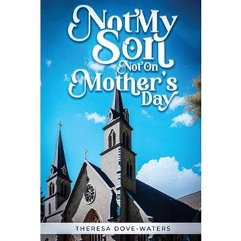 Not My Son Not On Mother's Day