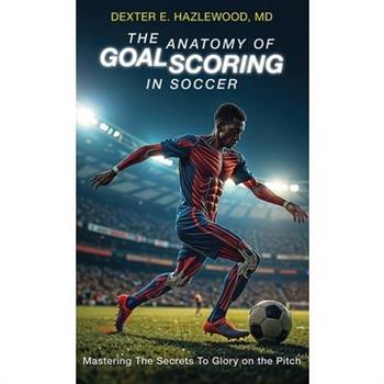 The Anatomy of Goal Scoring in Soccer