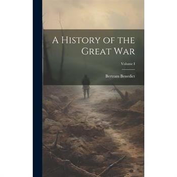 A History of the Great War; Volume I