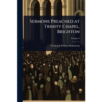 Sermons Preached at Trinity Chapel, Brighton