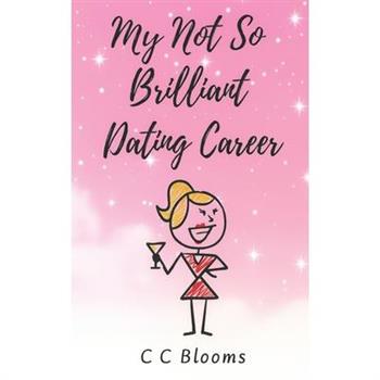 My Not So Brilliant Dating Career