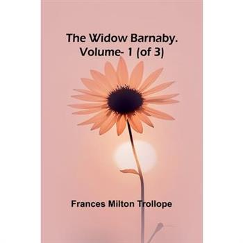 The Widow Barnaby. Vol. 1 (of 3)