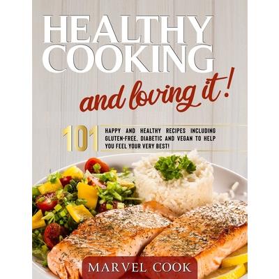 Cooking Healthy & Loving It!