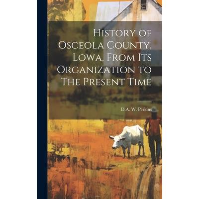 History of Osceola County, Lowa, From its Organization to The Present Time