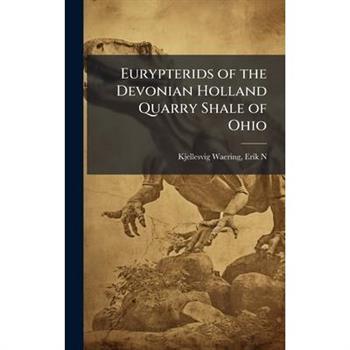 Eurypterids of the Devonian Holland Quarry Shale of Ohio