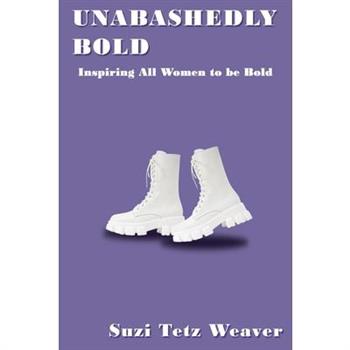 Unabashedly Bold