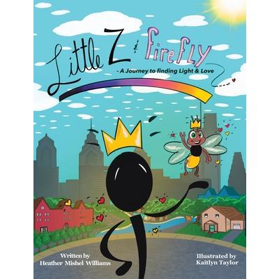 Little Z and Firefly A Journey to Finding Light and Love