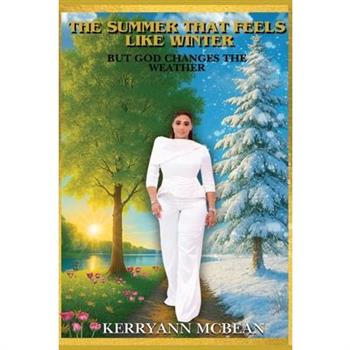 The Summer That Feels Like Winter but God Changes the Weather