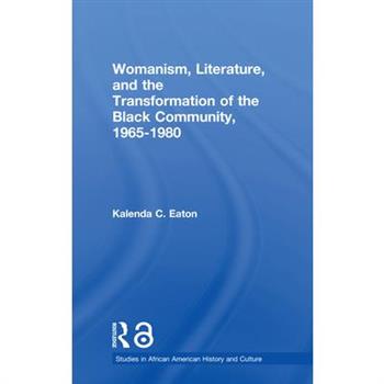 Womanism, Literature, and the Transformation of the Black Community, 1965-1980