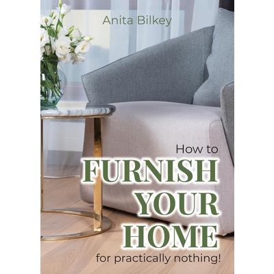 How to furnish your home for practically nothing!
