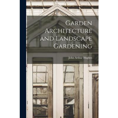 Garden Architecture and Landscape Gardening