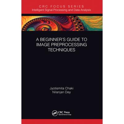 A Beginner’s Guide to Image Preprocessing Techniques