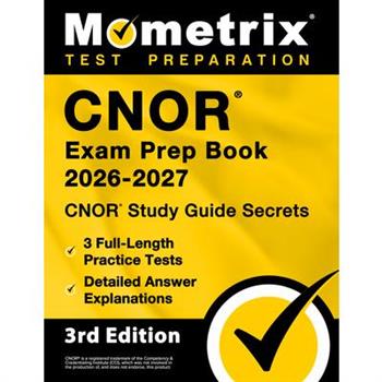 CNOR Exam Prep Book - CNOR Study Guide Secrets, Full-Length Practice Test, Detailed Answer Explanations