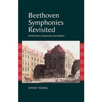 Beethoven Symphonies Revisited