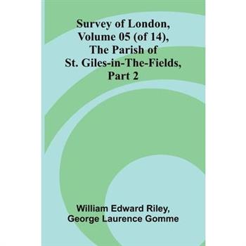 Survey of London, Volume 05 (of 14), the parish of St. Giles-in-the-Fields, part 2