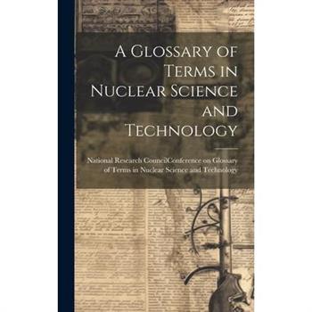 A Glossary of Terms in Nuclear Science and Technology