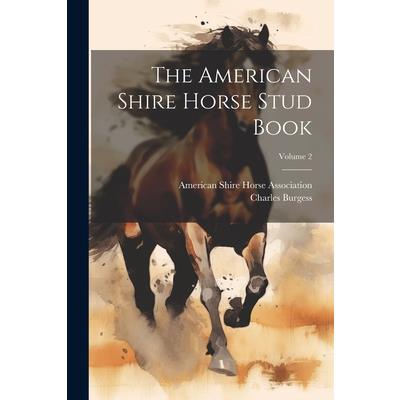 The American Shire Horse Stud Book; Volume 2