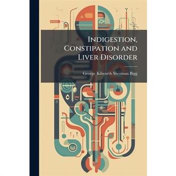 Indigestion, Constipation and Liver Disorder