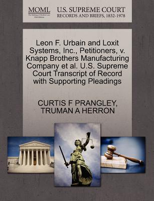 Leon F. Urbain and Loxit Systems, Inc., Petitioners, V. Knapp Brothers Manufacturing Company Et Al. U.S. Supreme Court Transcript of Record with Supporting Pleadings