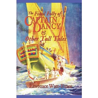 The Final Folly of Captain Dancy & Other Tall Tales