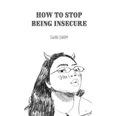 How to Stop Being Insecure