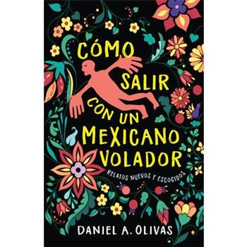 C籀mo Salir Con Un Mexicano Volador