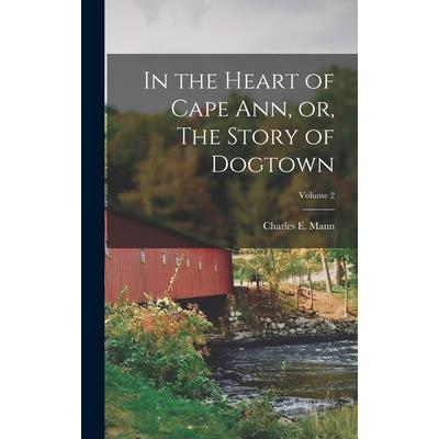 In the Heart of Cape Ann, or, The Story of Dogtown; Volume 2