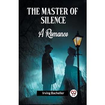 The Master Of Silence A Romance