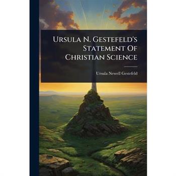 Ursula N. Gestefeld’s Statement Of Christian Science