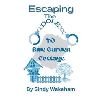 Escaping The Dole To Blue Garden Cottage
