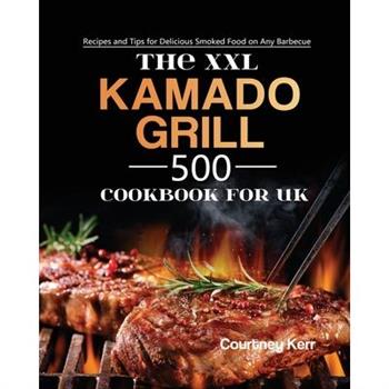 The XXL Kamado Grill Cookbook for UK