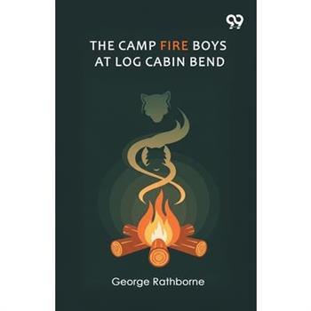 The Camp Fire Boys At Log Cabin Bend