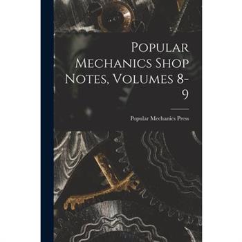 Popular Mechanics Shop Notes, Volumes 8-9