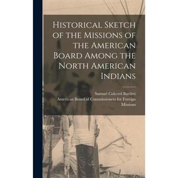 Historical Sketch of the Missions of the American Board Among the North American Indians