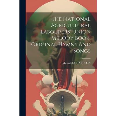 The National Agricultural Labourers' Union Melody Book, Original Hymns And Songs