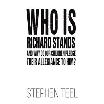 Who is Richard Stands and Why Do Our Children Pledge Their Allegiance to Him?