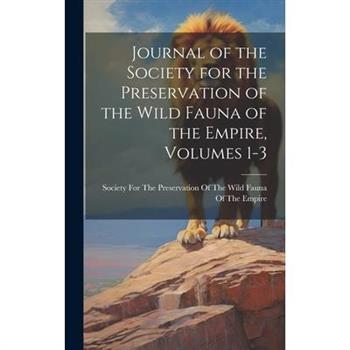 Journal of the Society for the Preservation of the Wild Fauna of the Empire, Volumes 1-3