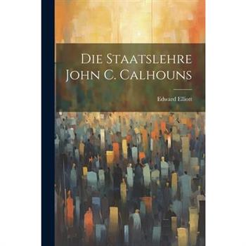 Die Staatslehre John C. Calhouns