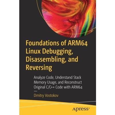 Foundations of Arm64 Linux Debugging, Disassembling, and Reversing