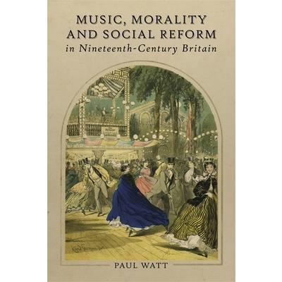 Music, Morality and Social Reform in Nineteenth-Century Britain