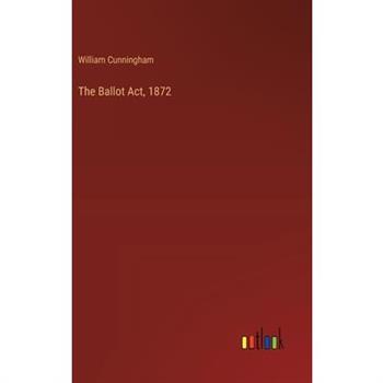 The Ballot Act, 1872