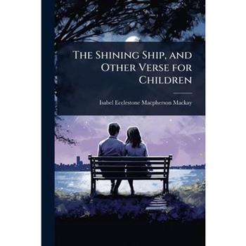 The Shining Ship, and Other Verse for Children