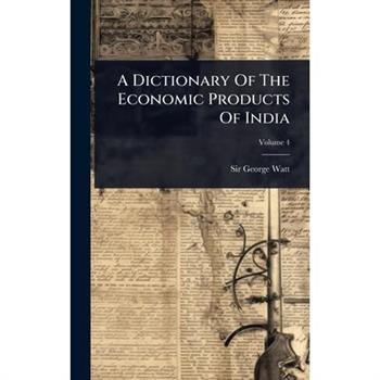 A Dictionary Of The Economic Products Of India