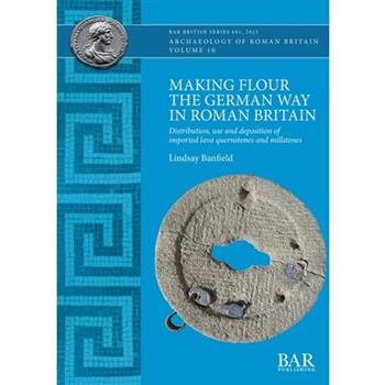 Making Flour the German Way in Roman Britain