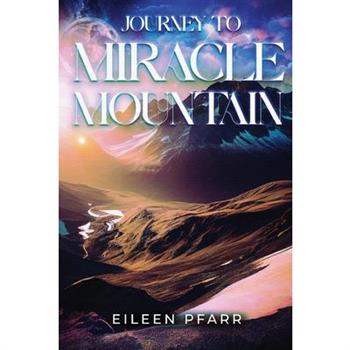Journey To Miracle Mountain