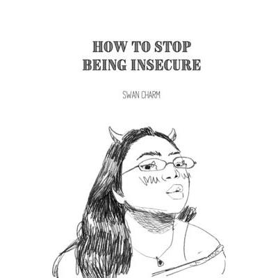 How to Stop Being Insecure