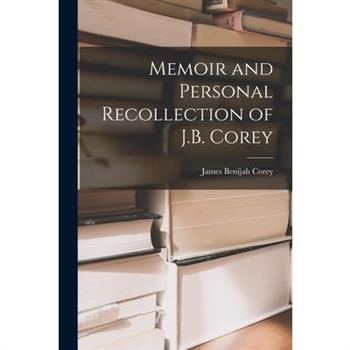 Memoir and Personal Recollection of J.B. Corey
