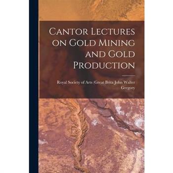 Cantor Lectures on Gold Mining and Gold Production