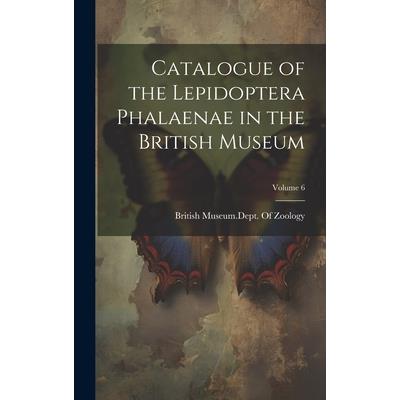 Catalogue of the Lepidoptera Phalaenae in the British Museum; Volume 6