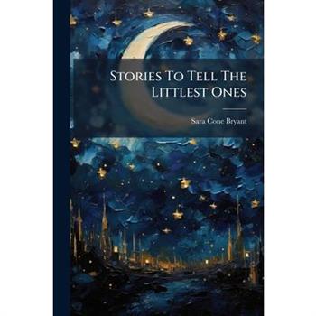 Stories To Tell The Littlest Ones